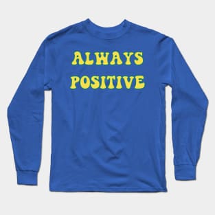 Always Positive Long Sleeve T-Shirt